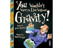 Livro you wouldn't want to live without gravity! de anne rooney (inglês)