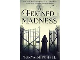 Livro A Feigned Madness de Tonya Mitchell (Inglês)