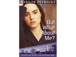 Livro But What about Me 5 Hamilton High TrueToLife de Marilyn Reynolds (Inglês)