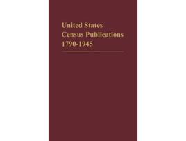 Livro Catalog of United States Census Publications 17901945 de Census Librar U S Library Of Congress United States Library of Congress (Inglês)