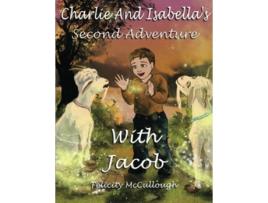 Livro Charlie and Isabellas Second Adventure with Jacob Charlie and Isabellas Magical Adventures de Felicity McCullough (Inglês)