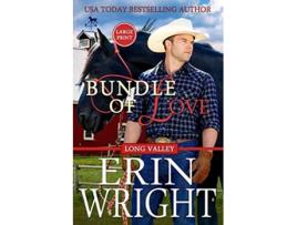 Livro Bundle of Love A Western Romance Novel Cowboys of Long Valley Romance Large Print de Erin Wright (Inglês)