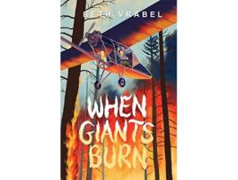 Livro When Giants Burn de Beth Vrabel (Inglês - Capa Dura)