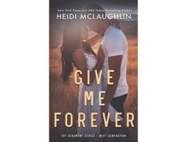 Livro Give Me Forever The Beaumont Series Next Generation de Heidi McLaughlin (Inglês)