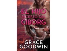 Livro El Hijo Secreto del Ciborg Letra grande Programa de Novias Interestelares Spanish Edition de Grace Goodwin (Espanhol)