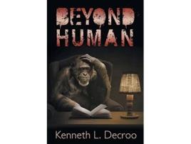 Livro Beyond Human de Kenneth L Decroo (Inglês)
