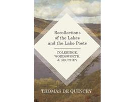 Livro Recollections of the Lakes and the Lake Poets Coleridge Wordsworth and Southey de Thomas De Quincey (Inglês)