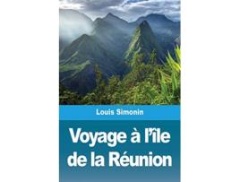 Livro Voyage à lîle de la Réunion French Edition de Louis Simonin (Francês)