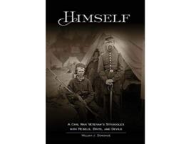 Livro Himself A Civil War Soldier’s Battles with Rebels Brits and Devils an historic novel de William Donohue (Inglês)