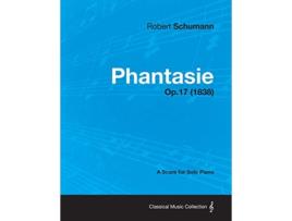 Livro Phantasie A Score for Solo Piano Op17 1838 de Robert Schumann (Inglês)