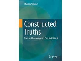 Livro Constructed Truths Truth and Knowledge in a Posttruth World ars digitalis de Thomas Zoglauer (Inglês)