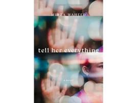 Livro Tell Her Everything de Mirza Waheed (Inglês - Capa Dura)