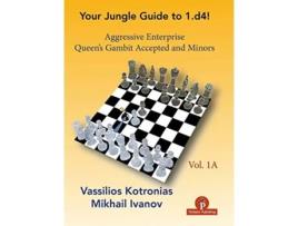 Livro Your Chess Jungle Guide to 1.d4! Volume 1A Aggressive Enterprise QG Accepted and Minors de Vassilios Kotronias e Mikhail Ivanov (Inglês)