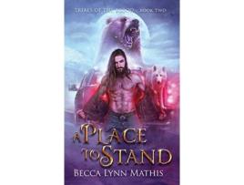 Livro A Place To Stand Trials of the Blood de Becca Lynn Mathis (Inglês)