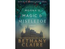 Livro Mornas Magic Mistletoe A Scottish Time Travel Romance Mornas Legacy Series de Bethany Claire (Inglês - Capa Dura)