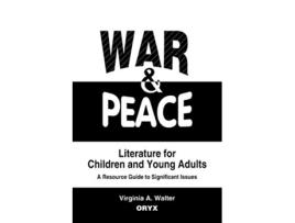 Livro War Peace Literature for Children and Young Adults A Resource Guide to Significant Issues de Virginia A Walter e Unknown (Inglês - Capa Dura)