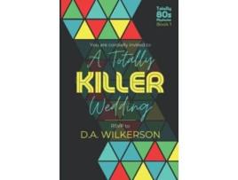 Livro A Totally Killer Wedding Totally 80s Mysteries de da Wilkerson (Inglês)