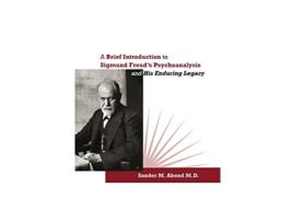 Livro A Brief Introduction to Sigmund Freuds Psychoanalysis and His Enduring Legacy de Sander M Abend (Inglês)