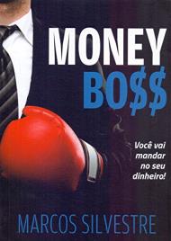 Livro Money Boss. Você Vai Mandar no Seu Dinheiro de Marcos Silvestre (Português do Brasil)