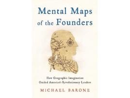 Livro Mental Maps of the Founders de Michael Barone (Inglês - Capa Dura)