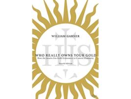 Livro Who Really Owns Your Gold How the Jesuits Use Gold Economics to Control Humanity de William Garner (Inglês)