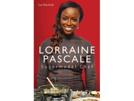 Livro Lorraine Pascale Supermodel Chef de Sue Blackhall (Inglês - Capa Dura)