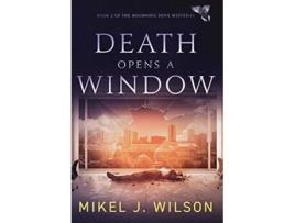 Livro Death Opens a Window Mourning Dove Mysteries de Mikel J Wilson (Inglês)