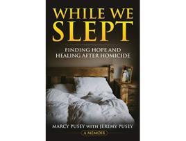 Livro While We Slept Finding Hope and Healing After Homicide de Marcy Pusey (Inglês)