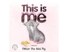 Livro This Is Me Officers Pig Tales de Lee Volpe e Officer The Mini Pig (Inglês - Capa Dura)