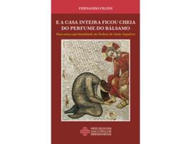 Livro E a Casa Inteira Ficou Cheia do Perfume do Bálsamo -  Para uma… de Fernando Filoni .