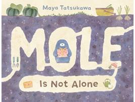 Livro Mole Is Not Alone de Maya Tatsukawa (Inglês - Capa Dura)