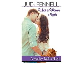 Livro What A Woman Needs Manley Maids de Judi Fennell (Inglês)