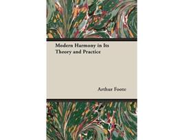 Livro Modern Harmony in Its Theory and Practice de Arthur Foote (Inglês)