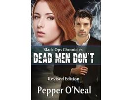 Livro Black Ops Chronicles Dead Men Dont Revised Edition de Pepper ONeal (Inglês)