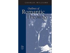 Livro Outlines of Romantic Theology de Charles Williams (Inglês - Capa Dura)