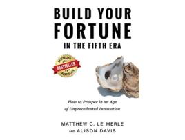 Livro Build Your Fortune in the Fifth Era How to Prosper in an Age of Unprecedented Innovation de Matthew C Le Merle Davis Alison (Inglês)