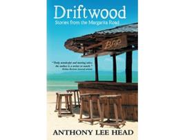 Livro Driftwood Stories from the Margarita Road de ANTHONY LEE HEAD (Inglês)