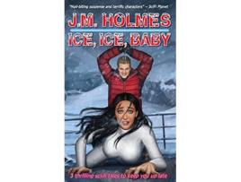 Livro Ice Ice Baby de J M Holmes (Inglês - Capa Dura)