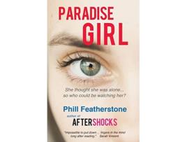 Livro Paradise Girl A gripping psychological drama of a girl alone REBOOT de Phill Featherstone (Inglês)