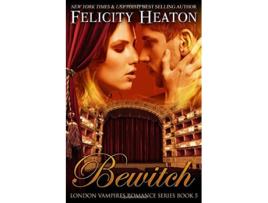 Livro Bewitch London Vampires Romance Series de Felicity Heaton (Inglês)