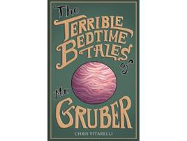 Livro Terrible Bedtime Tales of Mr. Gruber de Chris Vitarelli (Inglês)