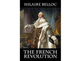 Livro The French Revolution de Hilaire Belloc (Inglês)