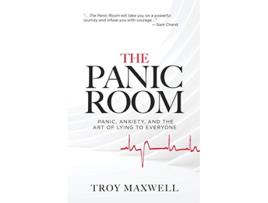 Livro The Panic Room Panic Anxiety and the Art of Lying to Everyone de Troy Maxwell (Inglês)