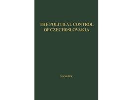 Livro The Political Control of Czechoslovakia A Study in Social Control of a Soviet Communist State de Gadourek I Gadourek Unknown (Inglês)