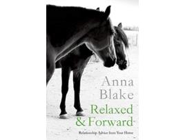 Livro Relaxed Forward Relationship Advice from Your Horse de Anna M Blake (Inglês)