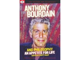 Livro Anthony Bourdain and Philosophy de Calef e Scott (Inglês)