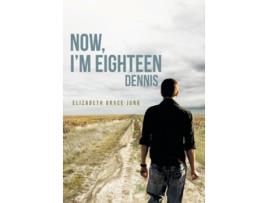 Livro Now Im Eighteen Dennis de Elizabeth Grace Jung (Inglês)