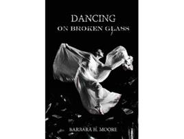 Livro Dancing on Broken Glass de Barbara Moore (Inglês)