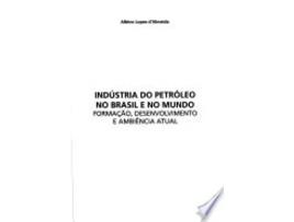 Livro INDÚSTRIA DO PETRÓLEO NO BRASIL E NO MUNDO de D'ALMEIDA, ALBINO LOPES (Português do Brasil)