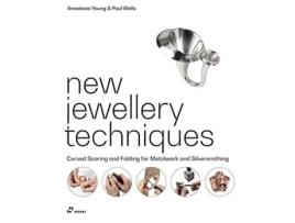 Livro New Jewellery Techniques Curved Scoring and Folding for Metalwork and Silversmithing de Anastasia Young e Paul Wells (Inglês - Capa Dura)
